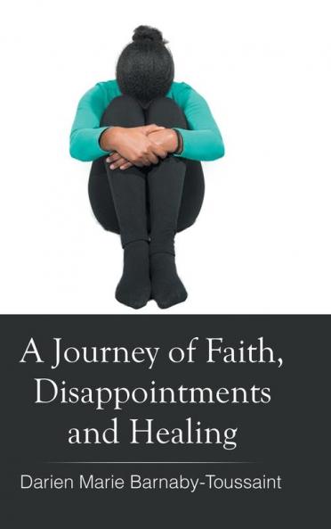 A Journey of Faith Disappointments and Healing
