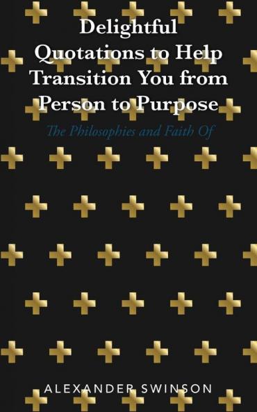 Delightful Quotations to Help Transition You from Person to Purpose