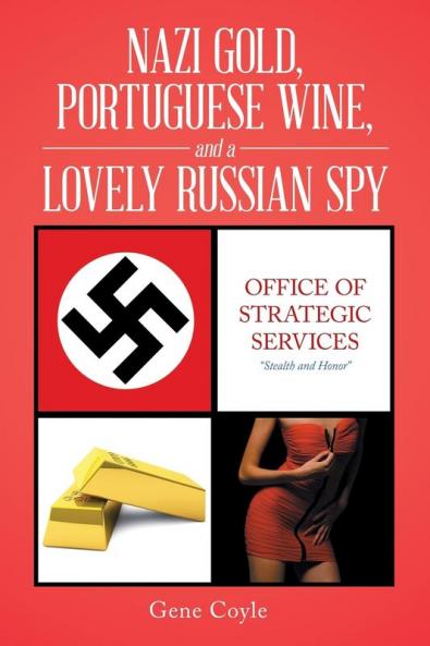 Nazi Gold Portuguese Wine and a Lovely Russian Spy