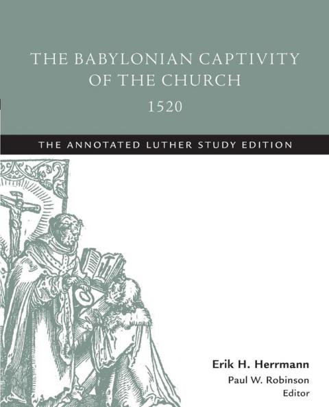 The Babylonian Captivity of the Church 1520