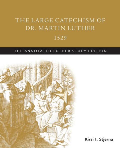 The Large Catechism of Dr. Martin Luther 1529