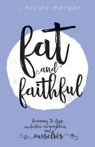 Fat and Faithful