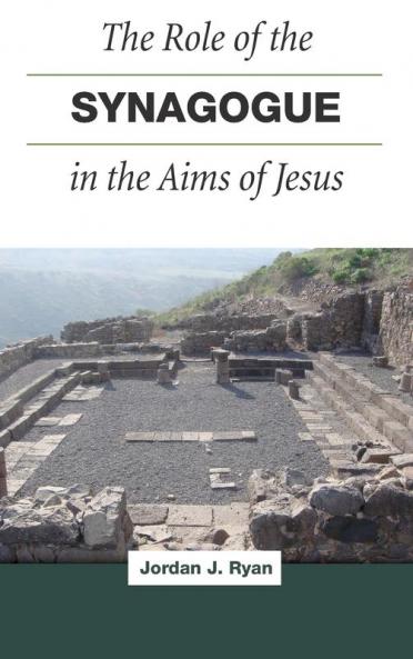 The Role of the Synagogue in the Aims of Jesus