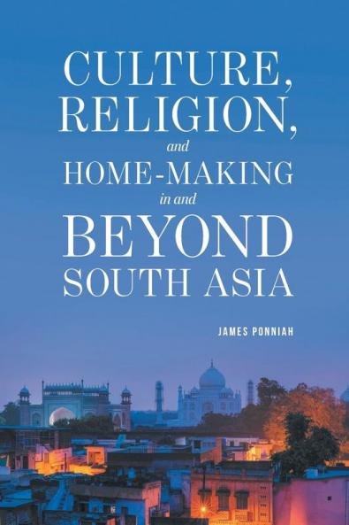 Culture Religion and Home-making in and Beyond South Asia