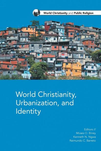 World Christianity Urbanization and Identity