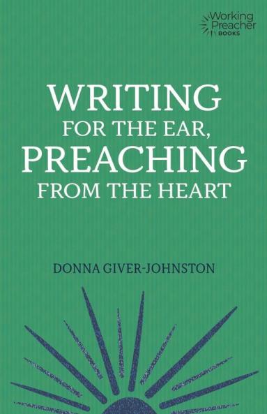 Writing for the Ear Preaching from the Heart