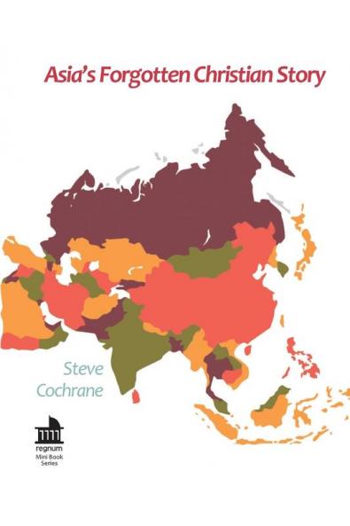 Asia's Forgotten Christian Story
