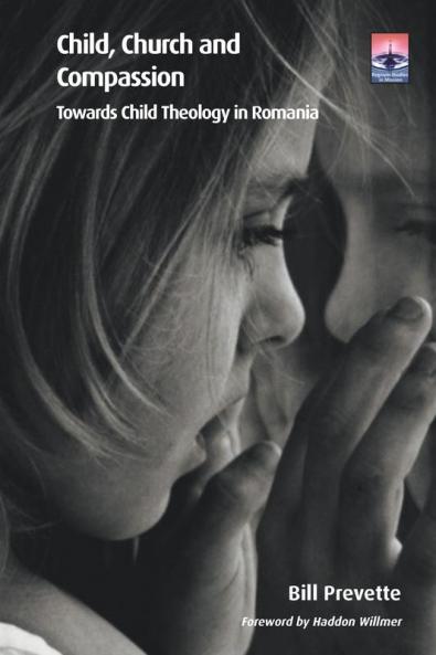 Child Church and Compassion: Towards Child Theology in Romania (Regnum Studies in Mission)