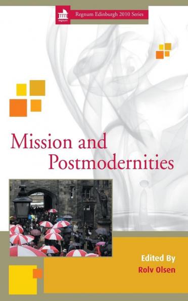 Mission and Postmodernities: 10 (Regnum Edinburgh Centenary)