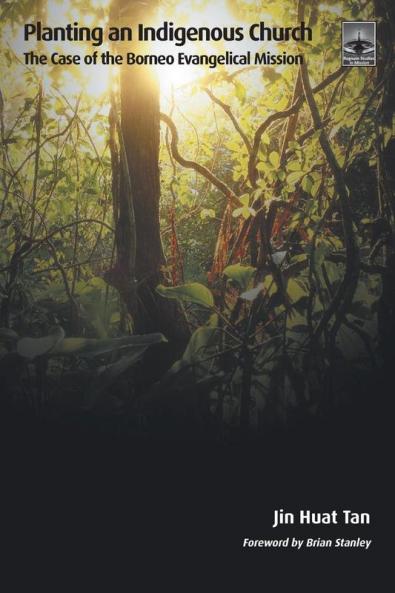 Planting an Indigenous Church: The Case of the Borneo Evangelical Mission (Regnum Studies in Mission)