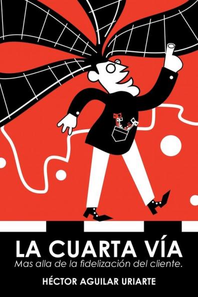 La cuarta vía: Mas alla de la fidelización del cliente. (Spanish Edition)