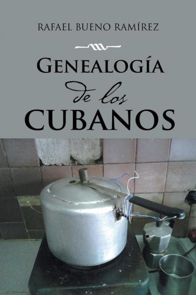 Genealogía de los cubanos (Spanish Edition)