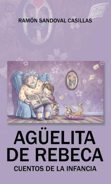 Agüelita de Rebeca: Cuentos de la infancia (Spanish Edition)