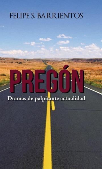 Pregón: Dramas De Palpitante Actualidad (Spanish Edition)