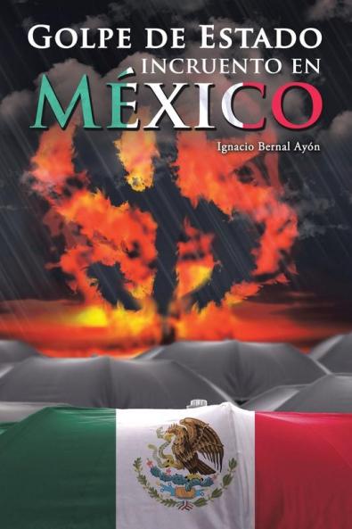 Golpe De Estado Incruento En México (Spanish Edition)