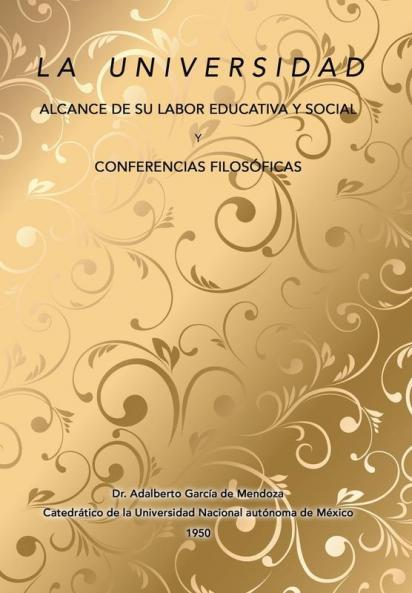 La Universidad Alcance De Su Labor Educativa Y Social Y Conferencias Filosóficas (Spanish Edition)