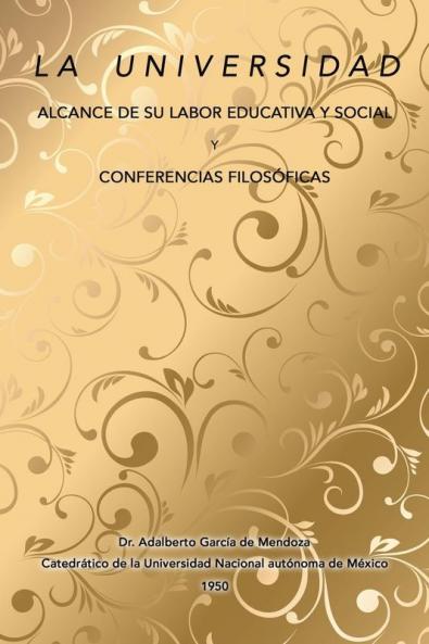 La universidad alcance de su labor educativa y social Y Conferencias filosóficas (Spanish Edition)