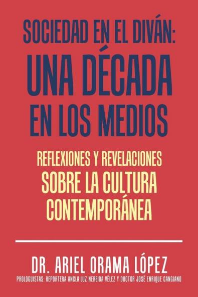 Sociedad En El Diván: Una Década En Los Medios: Reflexiones Y Revelaciones Sobre La Cultura Contemporanea (Spanish Edition)