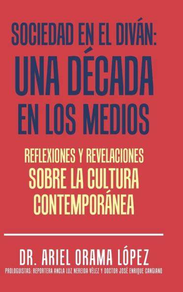 Sociedad En El Diván: Una Década En Los Medios: Reflexiones Y Revelaciones Sobre La Cultura Contemporanea (Spanish Edition)