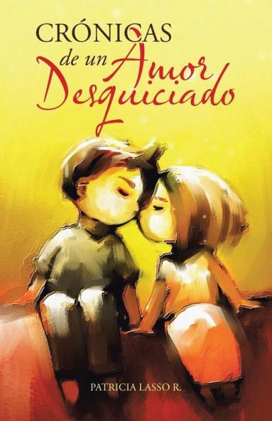 Crónicas De Un Amor Desquiciado (Spanish Edition)