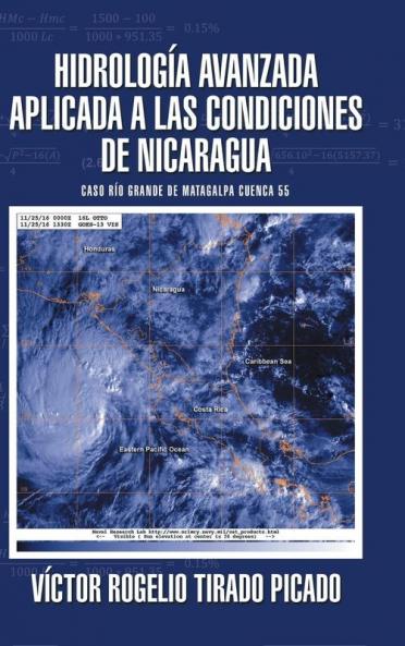 Hidrología Avanzada Aplicada A Las Condiciones De Nicaragua: Caso Río Grande De Matagalpa Cuenca 55 (Spanish Edition)