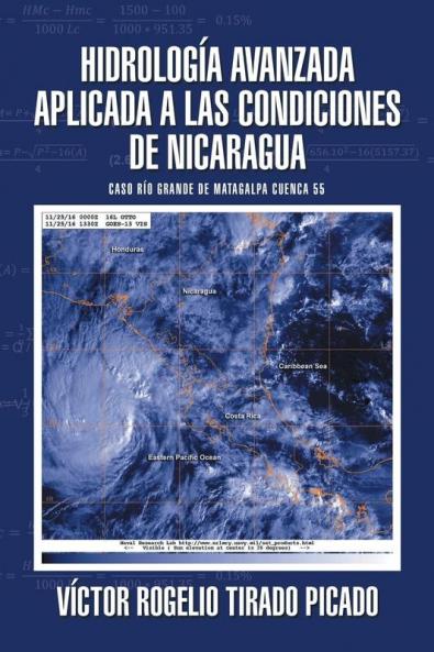 Hidrología Avanzada aplicada a las condiciones de Nicaragua: Caso Río Grande de Matagalpa cuenca 55 (Spanish Edition)