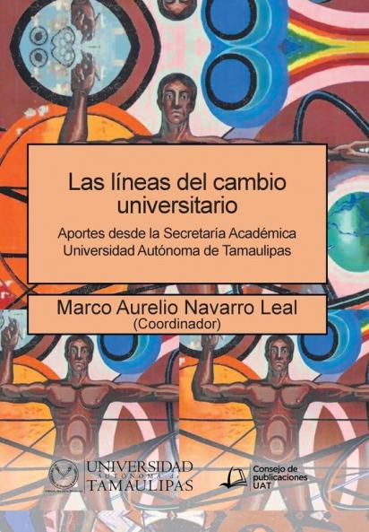 Las Líneas Del Cambio Universitario: Aportes Desde La Secretaría Académica Universidad Autónoma De Tamaulipas (Spanish Edition)