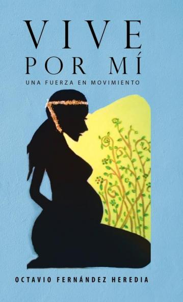 Vive Por Mí: Una Fuerza En Movimiento (Spanish Edition)