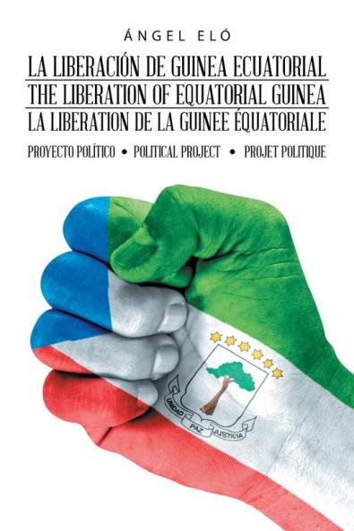 La Liberaci��n De Guinea Ecuatorial  the Liberation of Equatorial Guinea  La Lib��ration De La Guin��e ��quatoriale