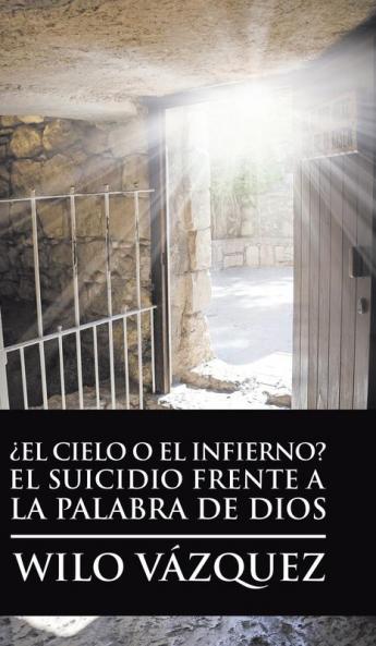 ��El Cielo O El Infierno? El Suicidio Frente a La Palabra De Dios