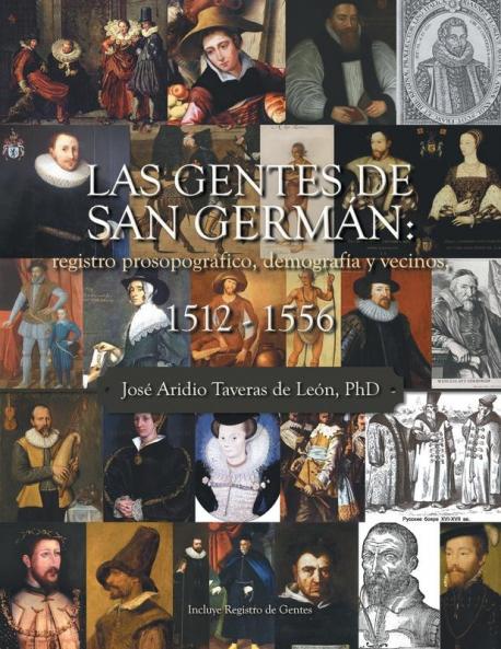 Las Gentes De San Germán: Registro Prosopográfico, Demografía Y Vecinos, 1512 - 1556 (Spanish Edition)