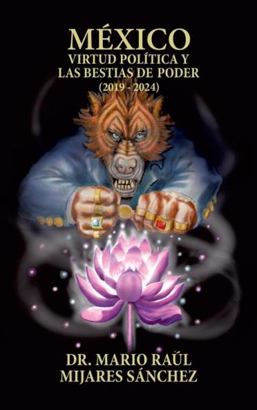 México: Virtud política y las bestias de poder (2019 – 2024) (Spanish Edition)