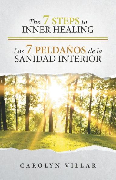 The 7 Steps to Inner Healing - Los 7 Peldaños de la Sanidad Interior (English and Spanish Edition)