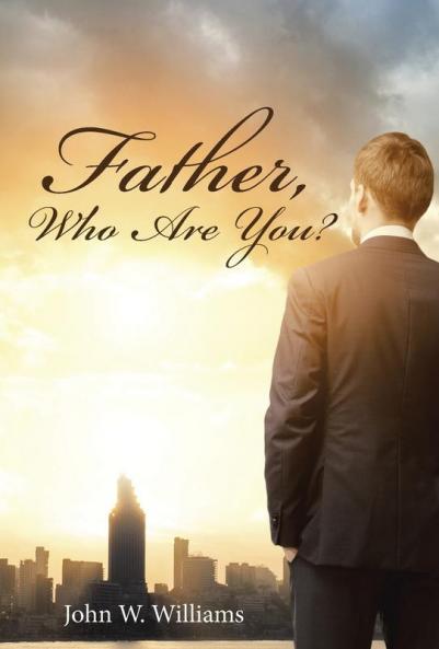 Father Who Are You?