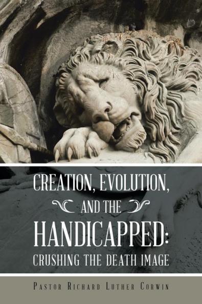 Creation Evolution and the Handicapped