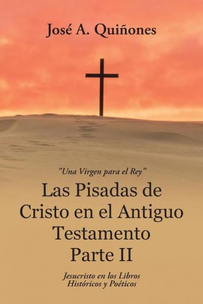 Las Pisadas de Cristo en el Antiguo Testamento Parte II