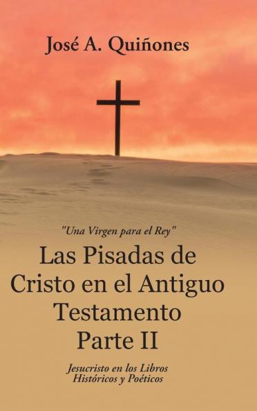 Las Pisadas de Cristo en el Antiguo Testamento Parte II