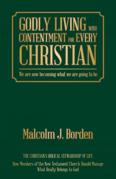 GODLY LIVING WITH CONTENTMENT  FOR EVERY CHRISTIAN