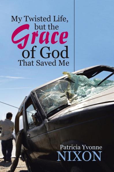 My Twisted Life but The Grace of God That Saved Me