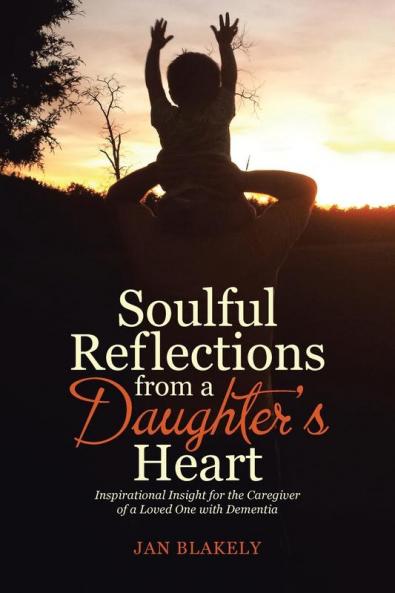 Soulful Reflections from a Daughter's Heart