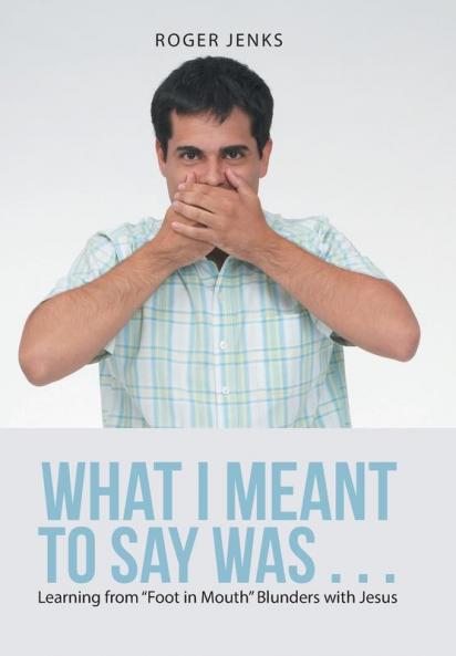 What I Meant to Say Was . . .