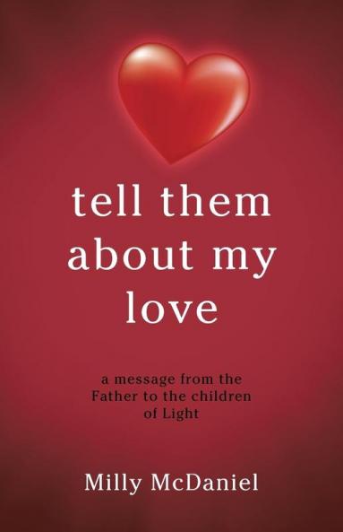 tell them about my love