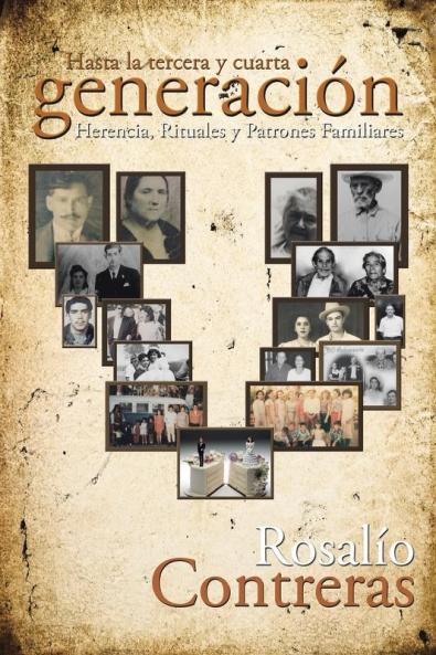 Hasta La Tercera Y Cuarta Generación: Herencia, Rituales Y Patrones Familiares (Spanish Edition)