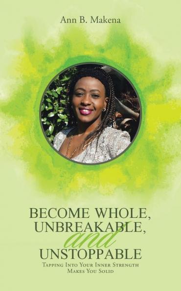 Become Whole Unbreakable and Unstoppable