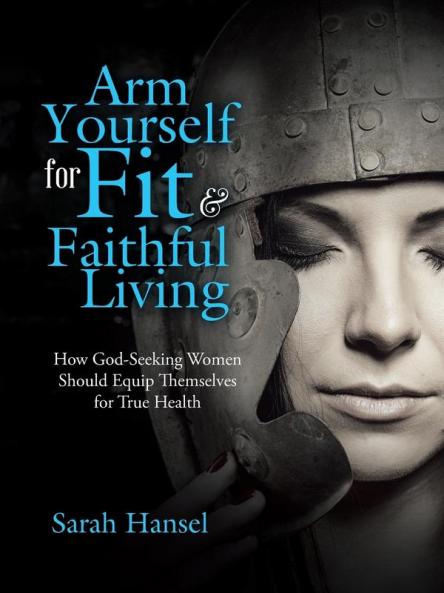 Arm Yourself for Fit & Faithful Living