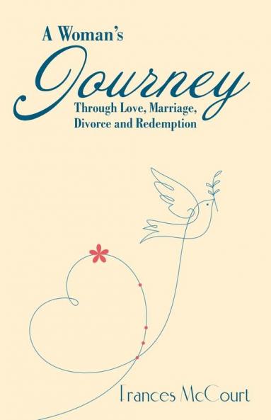 A Woman's Journey Through Love Marriage Divorce and Redemption