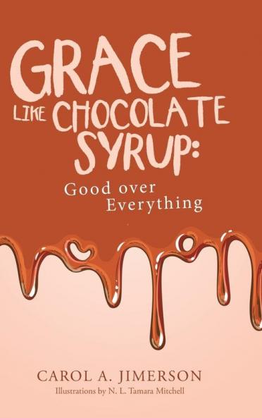 Grace Like Chocolate Syrup