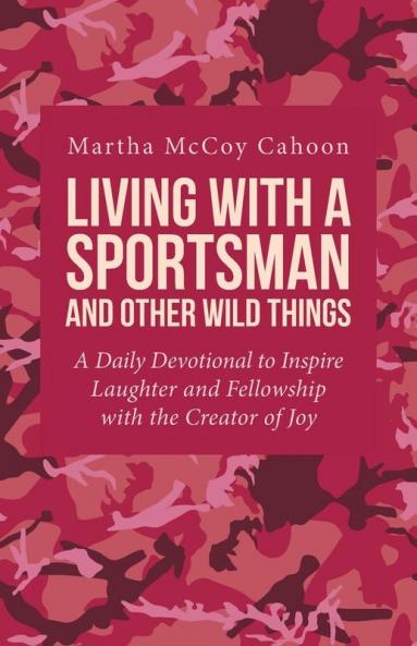 Living with a Sportsman and Other Wild Things