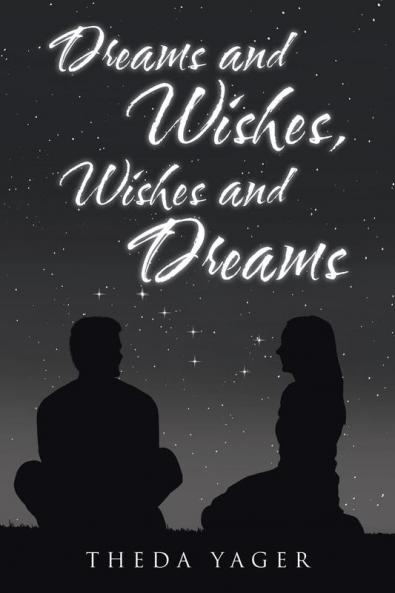 Dreams and Wishes Wishes and Dreams