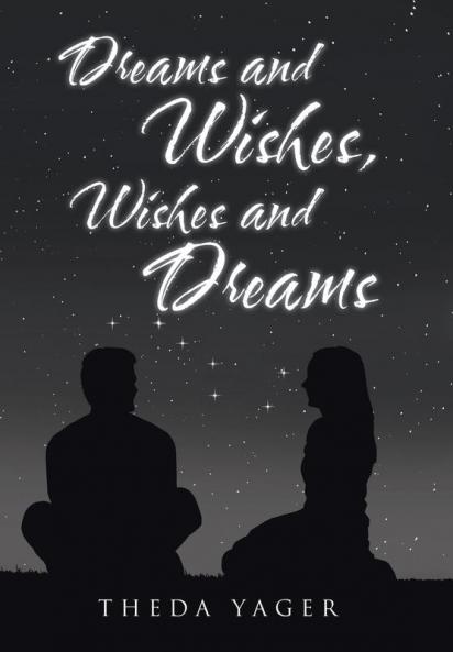 Dreams and Wishes Wishes and Dreams